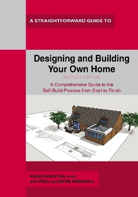 Designing and Building Your Own Home - Roger Sproston, Paul Marshall, Jayne Marshall