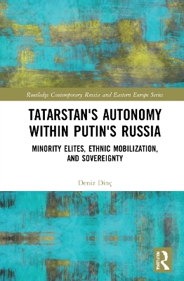 Tatarstan's Autonomy within Putin's Russia - Deniz Din&ccedil;