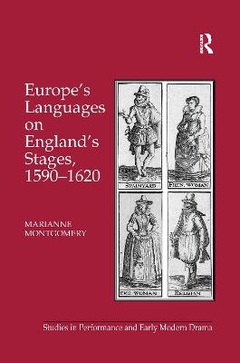 Europe's Languages on England's Stages, 1590&ndash;1620 - Marianne Montgomery