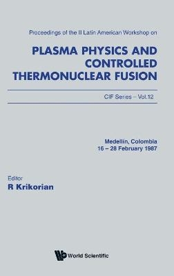 Plasma Physics And Controlled Thermonuclear Fusion - Proceedings Of The Ii Latin American Workshop