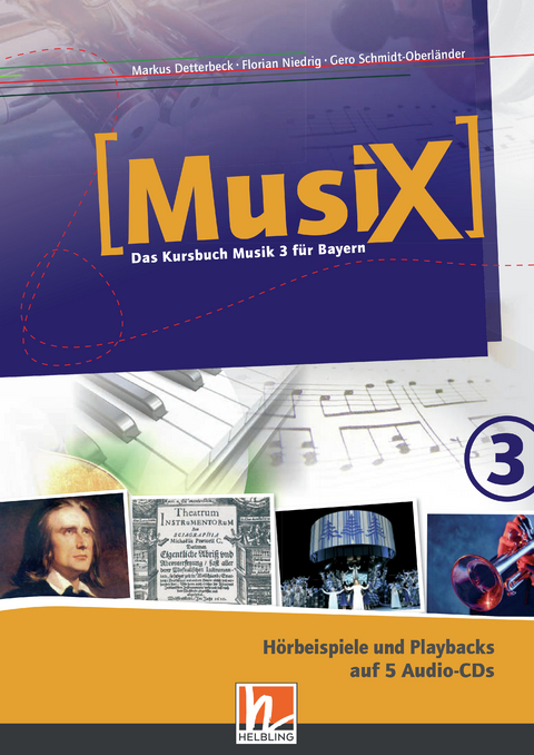 MusiX 3 BY (Ausgabe ab 2017) Audio-Aufnahmen - Markus Detterbeck, Gero Schmidt-Oberl&auml;nder, Florian Niedrig