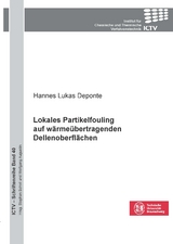 Lokales Partikelfouling auf w&auml;rme&uuml;bertragenden Dellenoberfl&auml;chen - Hannes Deponte