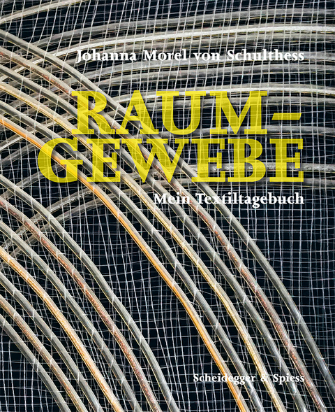 Raum-Gewebe - Johanna Morel von Schulthess
