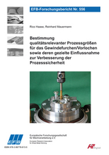 Bestimmung qualit&auml;tsrelevanter Prozessgr&ouml;&szlig;en f&uuml;r das Gewindefurchen/Vorlochen sowie deren gezielte Einflussnahme zur Verbesserung der Prozesssicherheit - Reinhard Mauermann, Rico Haase