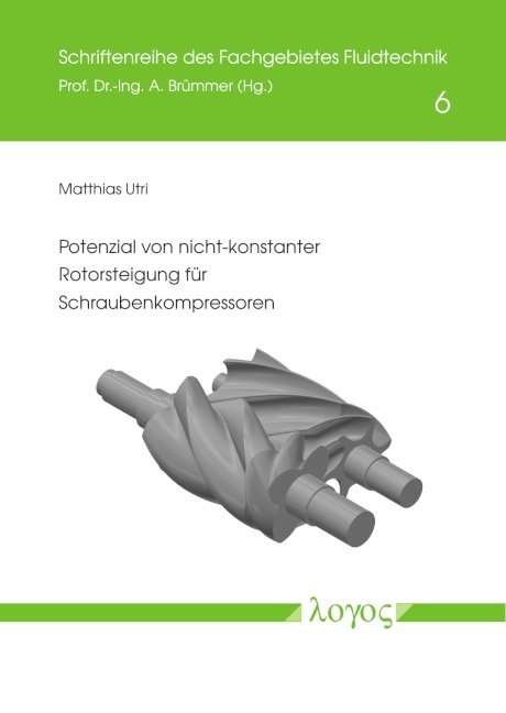 Potenzial von nicht-konstanter Rotorsteigung f&uuml;r Schraubenkompressoren - Matthias Utri