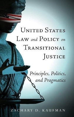 United States Law and Policy on Transitional Justice - Zachary D. Kaufman