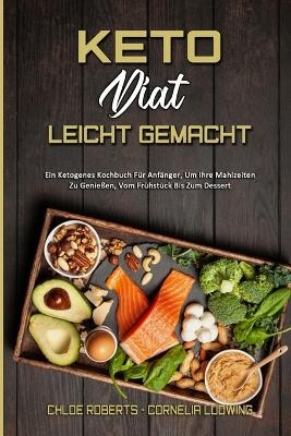 Keto-Di&auml;t Leicht Gemacht - Chloe Roberts, Cornelia Ludwing