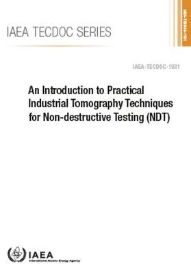 An Introduction to Practical Industrial Tomography Techniques for Non-destructive Testing (NDT) -  Iaea