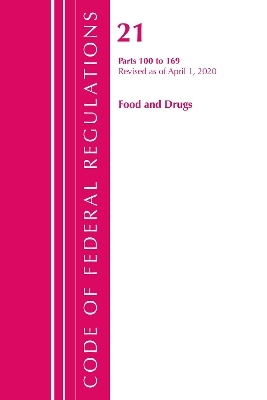 Code of Federal Regulations, Title 21 Food and Drugs 100-169, Revised as of April 1, 2020