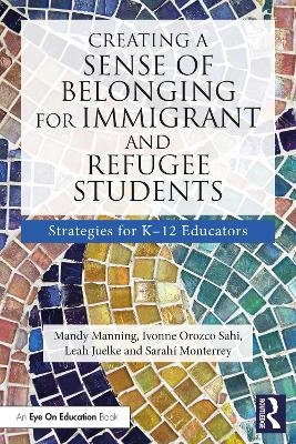 Creating a Sense of Belonging for Immigrant and Refugee Students - Mandy Manning, Ivonne Orozco Sahi, Leah Juelke, Sarah&iacute; Monterrey