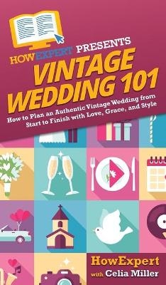 Vintage Wedding 101 -  HowExpert, Celia Miller