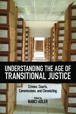 Understanding the Age of Transitional Justice - 