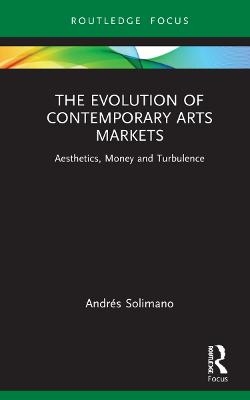 The Evolution of Contemporary Arts Markets - Andr&eacute;s Solimano