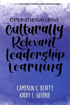 Operationalizing Culturally Relevant Leadership Learning - Cameron C. Beatty, Kathy L. Guthrie