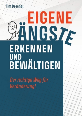 Eigene Ängste erkennen und bewältigen - Der richtige Weg für Veränderung!