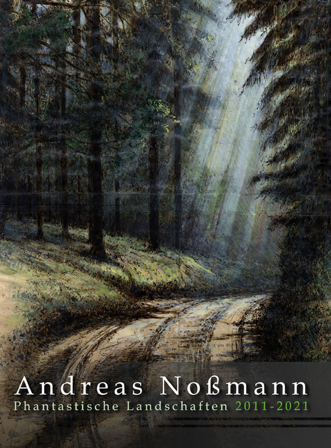 Phantastische Landschaften 2011-2021 - Andreas No&szlig;mann