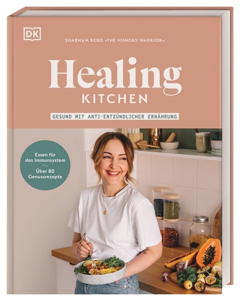 Healing Kitchen &ndash; gesund mit anti-entz&uuml;ndlicher Ern&auml;hrung - Shabnam Rebo