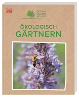 Gr&uuml;nes Gartenwissen. &Ouml;kologisch g&auml;rtnern - Zia Allaway