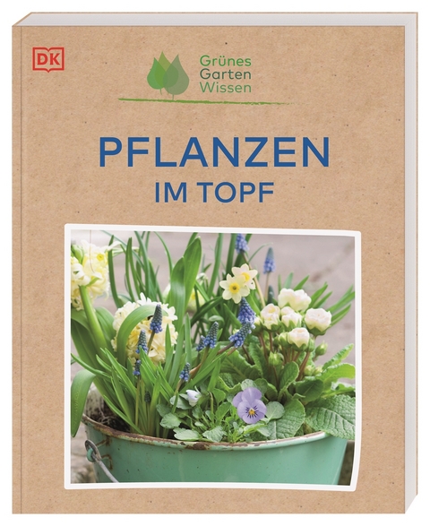Gr&uuml;nes Gartenwissen. Pflanzen im Topf - Geoff Stebbings