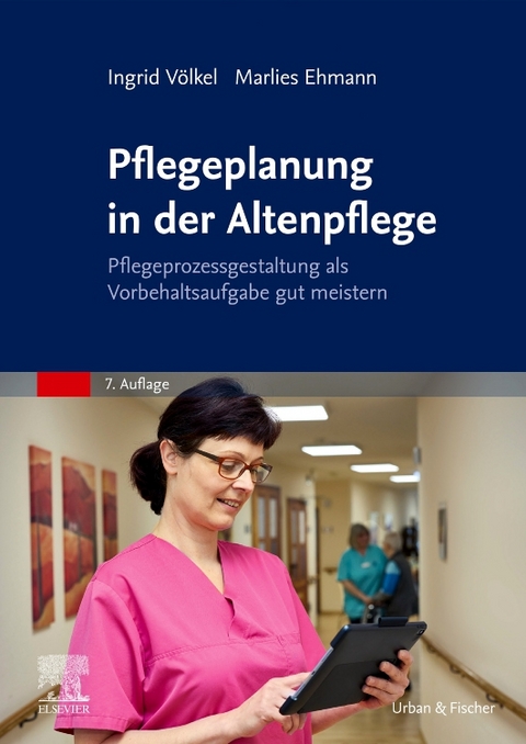 Pflegeplanung in der Altenpflege - Ingrid V&ouml;lkel, Marlies Ehmann