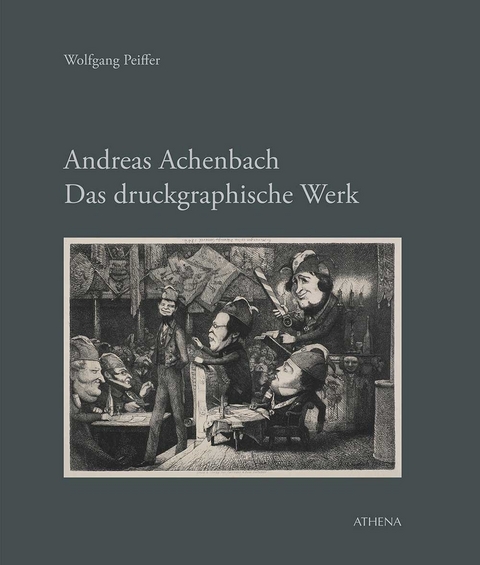 Andreas Achenbach. Das druckgraphische Werk - Wolfgang Peiffer
