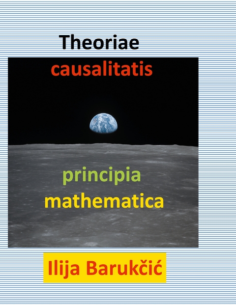 Theoriae causalitatis principia mathematica - Ilija Barukcic