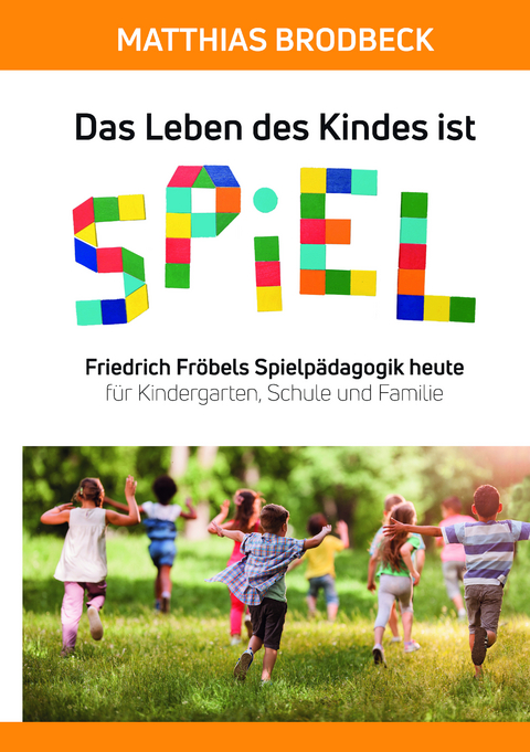 Das Leben des Kindes ist Spiel - Matthias Brodbeck