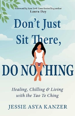 Don't Just Sit There, DO NOTHING - Jessie Asya Kanzer