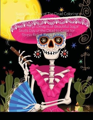 Sugar Skulls Day of The Dead Coloring Book