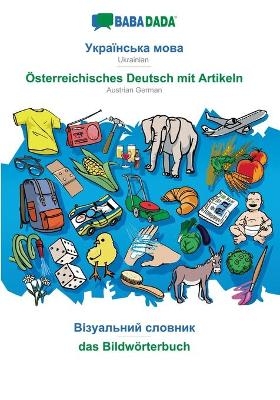 BABADADA, Ukrainian (in cyrillic script) - &Ouml;sterreichisches Deutsch mit Artikeln, visual dictionary (in cyrillic script) - das Bildw&ouml;rterbuch -  Babadada GmbH