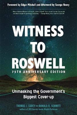 Witness to Roswell, 75th Anniversary Edition - Thomas J. Carey, Donald R. Schmitt