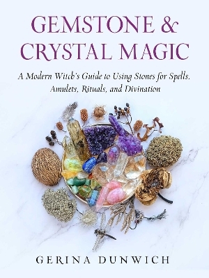 Gemstone and Crystal Magic - Gerina Dunwich