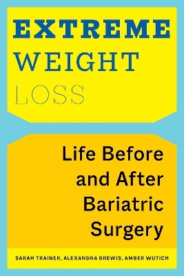 Extreme Weight Loss - Sarah Trainer, Alexandra Brewis, Amber Wutich