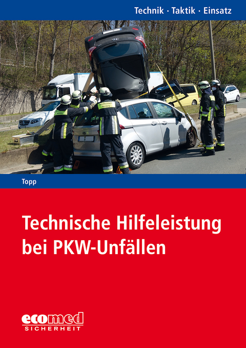 Technische Hilfeleistung bei PKW-Unf&auml;llen - Axel Topp