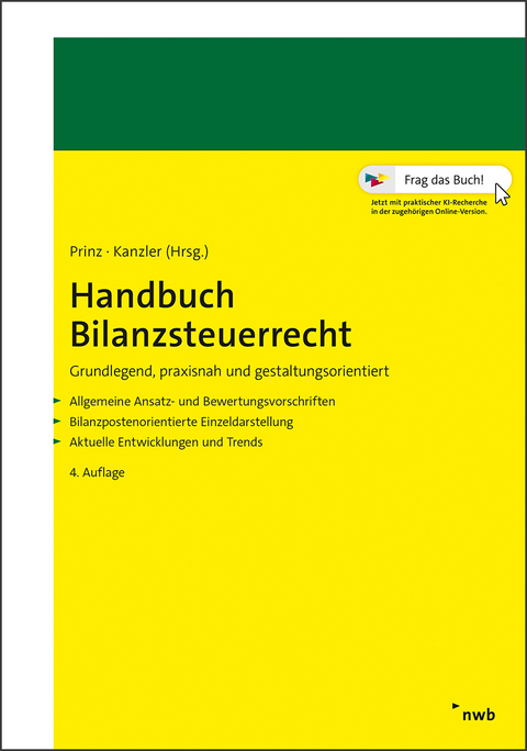 Handbuch Bilanzsteuerrecht - Ulrich Prinz, Hans-Joachim Kanzler, Gerrit Adrian, Walter Bode, Dirk Bongaerts, Simone Briesemeister, Carsten Ernst, Christian Fink, Paul Forst, Dorothee Hallerbach, Dennis J. Hartmann, Christian Hick, Matthias Hiller, Evelyn H&ouml;rhammer, Holger Kahle, Felix Krau&szlig;, Fabian Kr&uuml;ger, Franz J&uuml;rgen Marx, Robert Risse, Axel Schaaf, Jens Sch&auml;perclaus, Jan Christoph Schumann, J&uuml;rgen Sievert, Michael Sixt, Rainer Stadler, Michael Vodermeier, Janine von Wolfersdorff, Stefan Zimmermann, Christian Zwirner