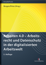 Arbeiten 4.0 - Arbeitsrecht und Datenschutz in der digitalisierten Arbeitswelt - Besgen, Nicolai Dr.; Prinz, Thomas; Besgen, Nicolai Dr.; Bomhard, David; Geraats, Martin Dr.; Giesen, Richard Prof. Dr.; Lachenmann, Matthias Dr.; Marcone, David; Osnabrügge, Stephan Dr.; Pauly, Stephan Dr.; Prinz, Thomas; Ricken, Oliver Prof. Dr.; Schiller, Jan Peter; Sträßer, Stefan; Stümper, Anja; Werner, Michael