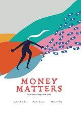 Money Matters - Ein Comic Essay &uuml;ber Geld - Dr. Julia Schneider, Pauline Cremer, Prof. Dr. Miriam Beblo