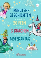 Minutengeschichten von mehr als 20 Feen, mindestens 3 Drachen und genau einem Motzkaktus - Anne Ameling, Julia Breiten&ouml;der
