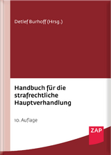 Handbuch f&uuml;r die strafrechtliche Hauptverhandlung - Annika Hirsch, Thomas Hillenbrand, Mirko Laudon, Frederic Schneider, Detlef Burhoff