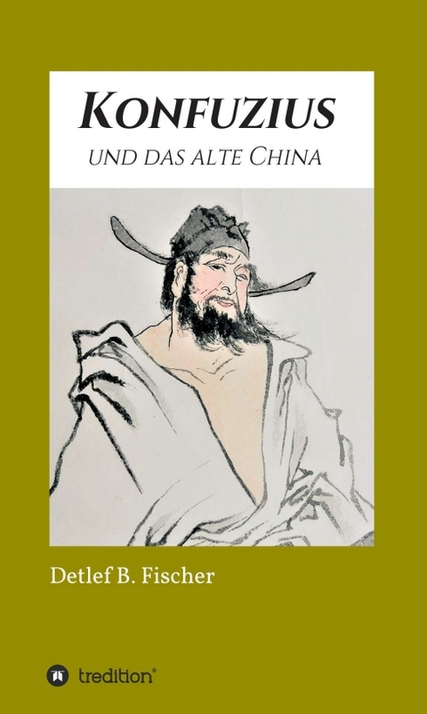 Konfuzius und das alte China - Detlef B. Fischer