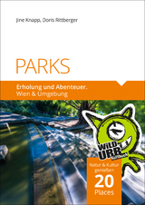PARKS. Erholung und Abenteuer. - Doris Rittberger, Jine Knapp