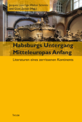 Habsburgs Untergang &ndash; Mitteleuropas Anfang - 