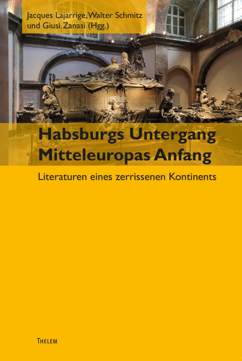 Habsburgs Untergang &ndash; Mitteleuropas Anfang - 