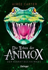 Die Erben der Animox 4 &ndash; Der Verrat des Kaimans - Aim&eacute;e Carter