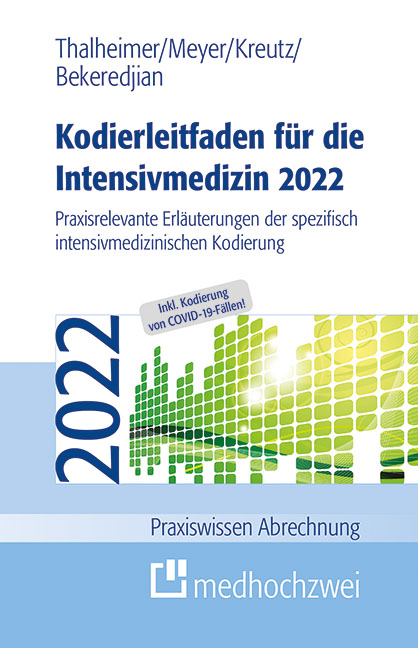 Kodierleitfaden f&uuml;r die Intensivmedizin 2022 - Raffi Bekeredjian, F. Joachim Meyer, Markus Thalheimer, Claus-Peter Kreutz