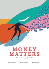 Money Matters - Ein Comic Essay &uuml;ber Geld - Dr. Julia Schneider, Pauline Cremer, Prof. Dr. Miriam Beblo