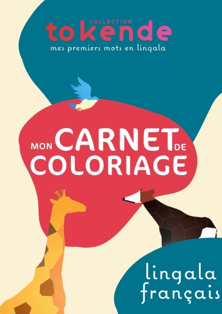 Mon Carnet de Coloriage Apprendre les Noms d'Animaux Lingala Fran&ccedil;ais - Tokende Collection