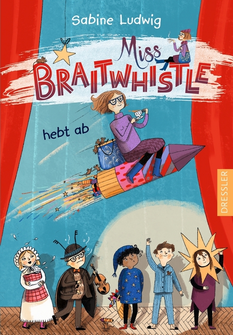 Miss Braitwhistle 3. Miss Braitwhistle hebt ab. Neu illustriert von Andrea Stegmaier - Sabine Ludwig