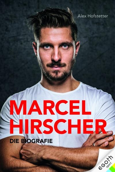 Marcel Hirscher - Die Biografie - Alexander Hofstetter