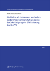 Mediation als Instrument wertorientierter Unternehmensf&uuml;hrung unter Ber&uuml;cksichtigung der Effektuierung des BetrVG - Stephanie Schwedhelm